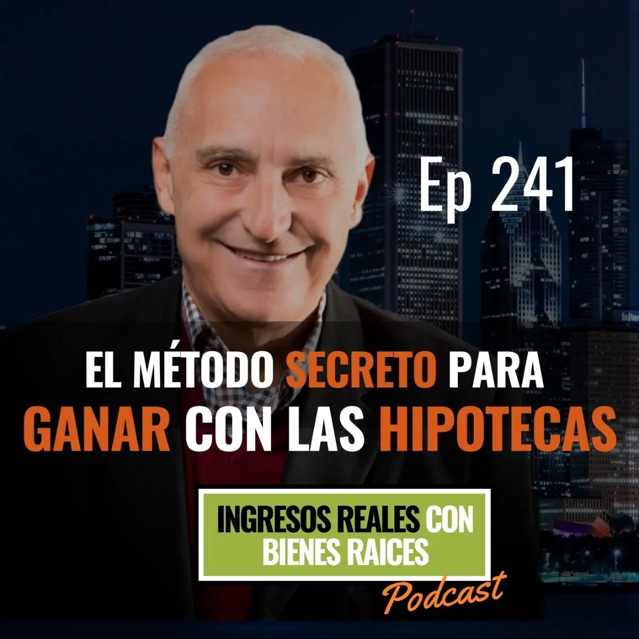 E241–El Método Secreto para GANAR con las HIPOTECAS