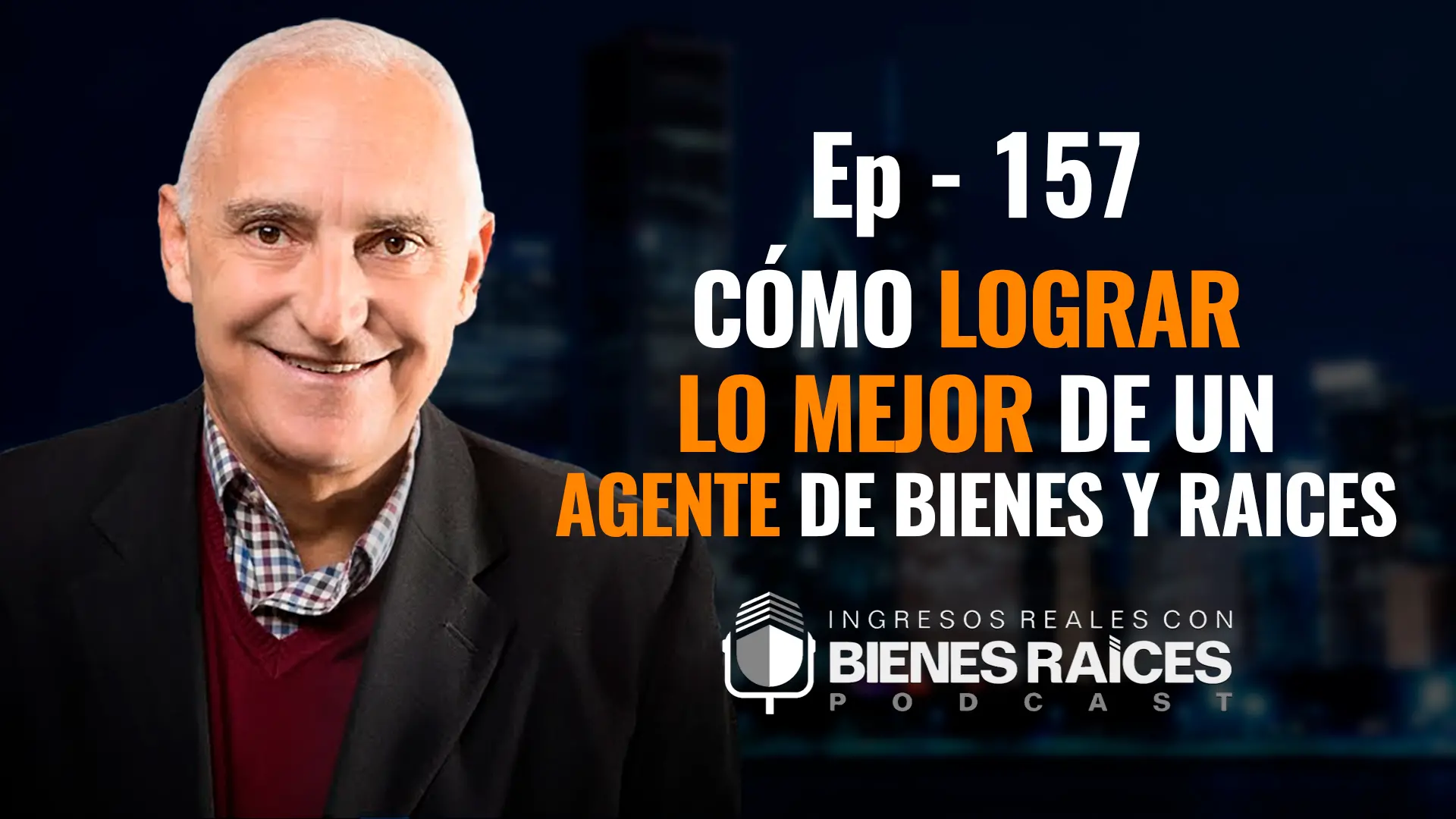 E157–Cómo lograr lo mejor de un agente de bienes raíces
