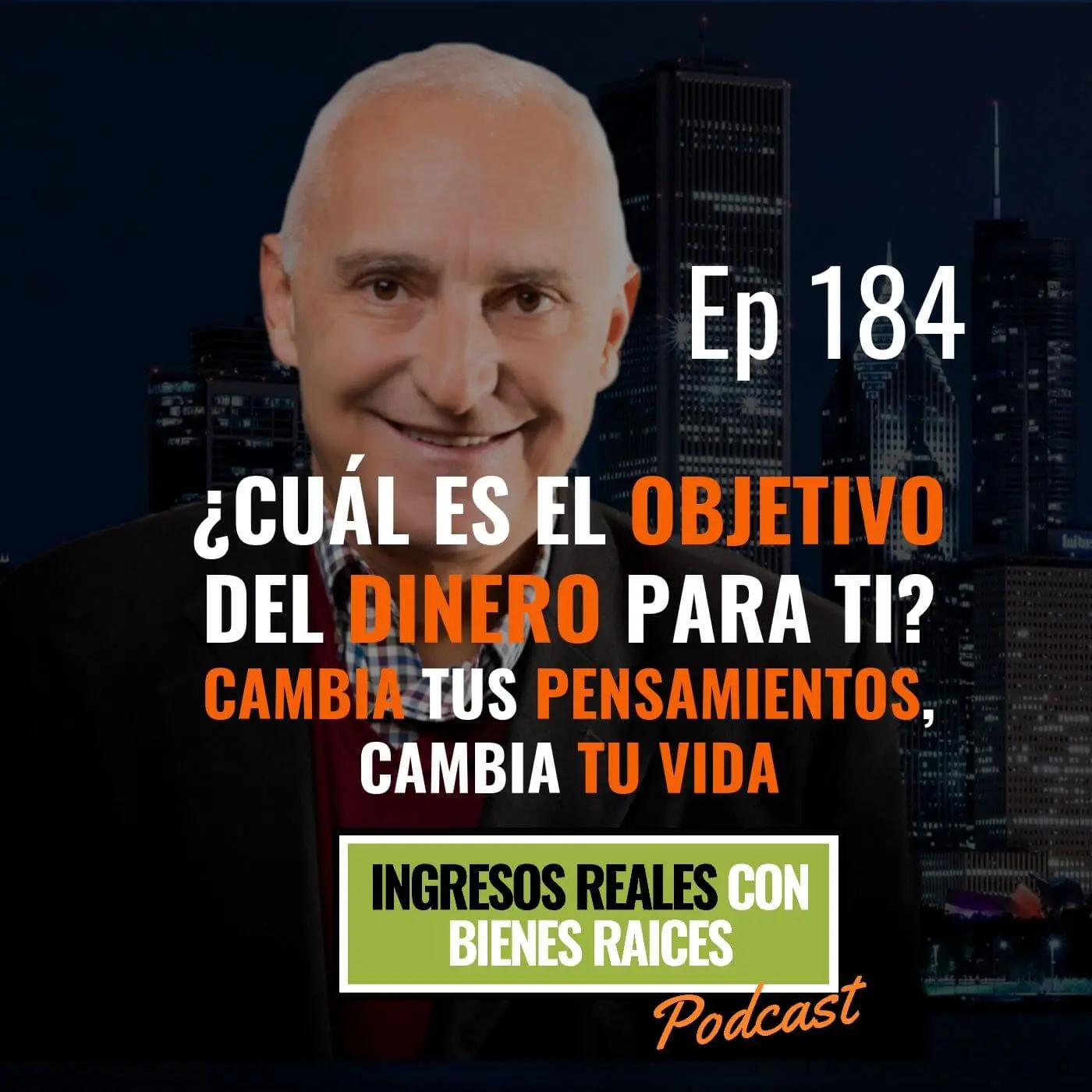 E184–¿Cuál es el objetivo del dinero para ti? Cambia tus pensamientos, cambia tu vida