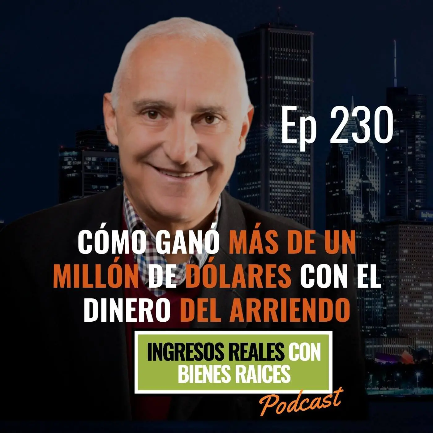 E230–Cómo ganó más de un millón de dólares con el dinero del arriendo