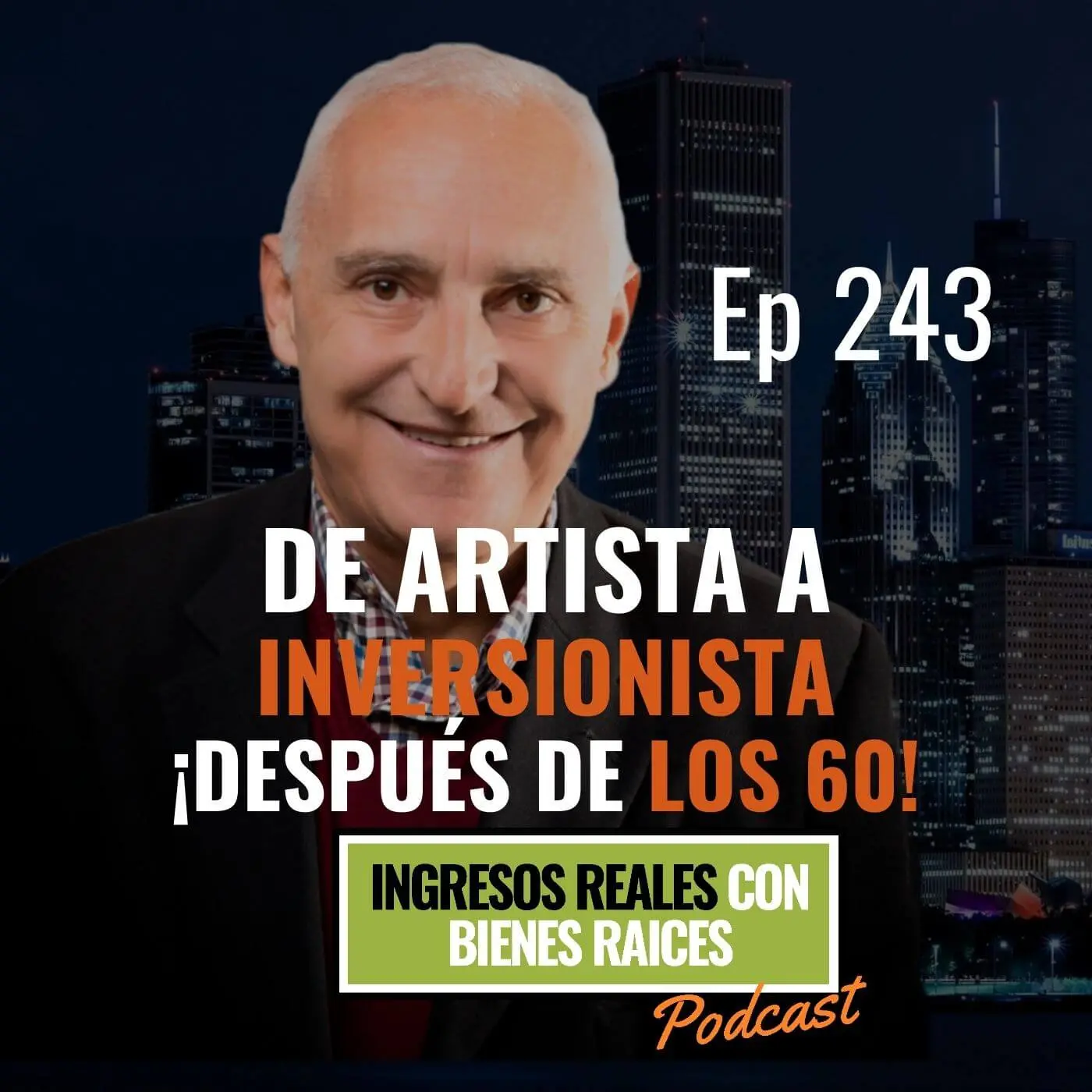 E243–De Artista a Inversionista ¡después de los 60!
