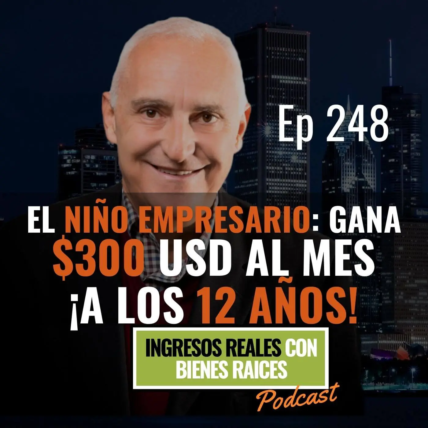 E248–El Niño Empresario: Gana $300 USD al mes ¡A los 12 años!