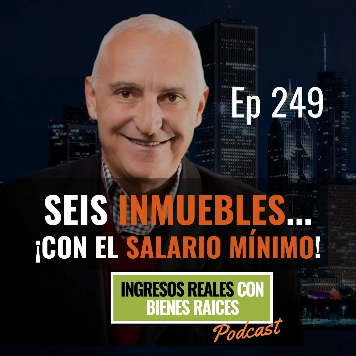 E249–Seis Inmuebles… ¡con el salario mínimo!