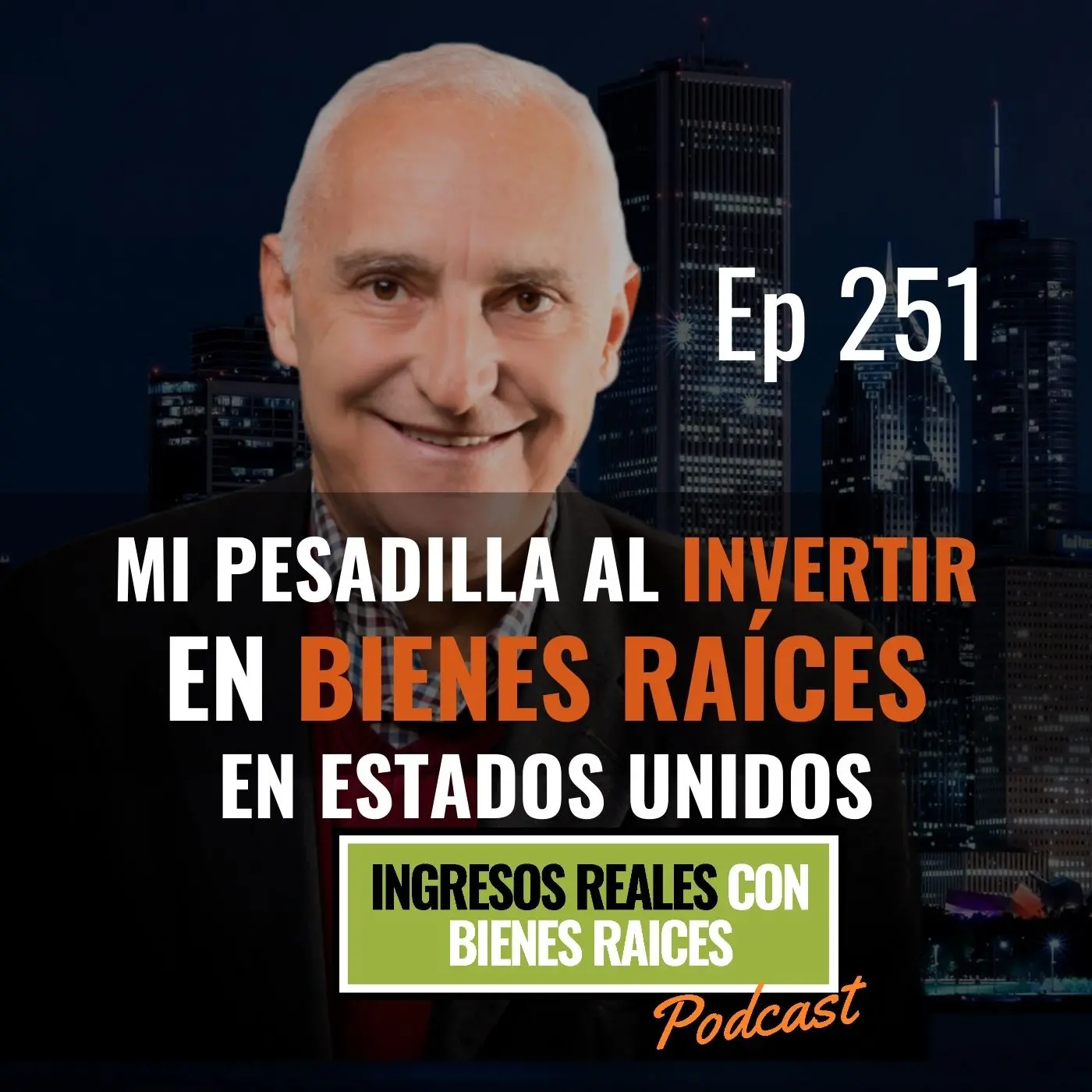 251–Mi Pesadilla al Invertir en Bienes Raíces en Estados Unidos