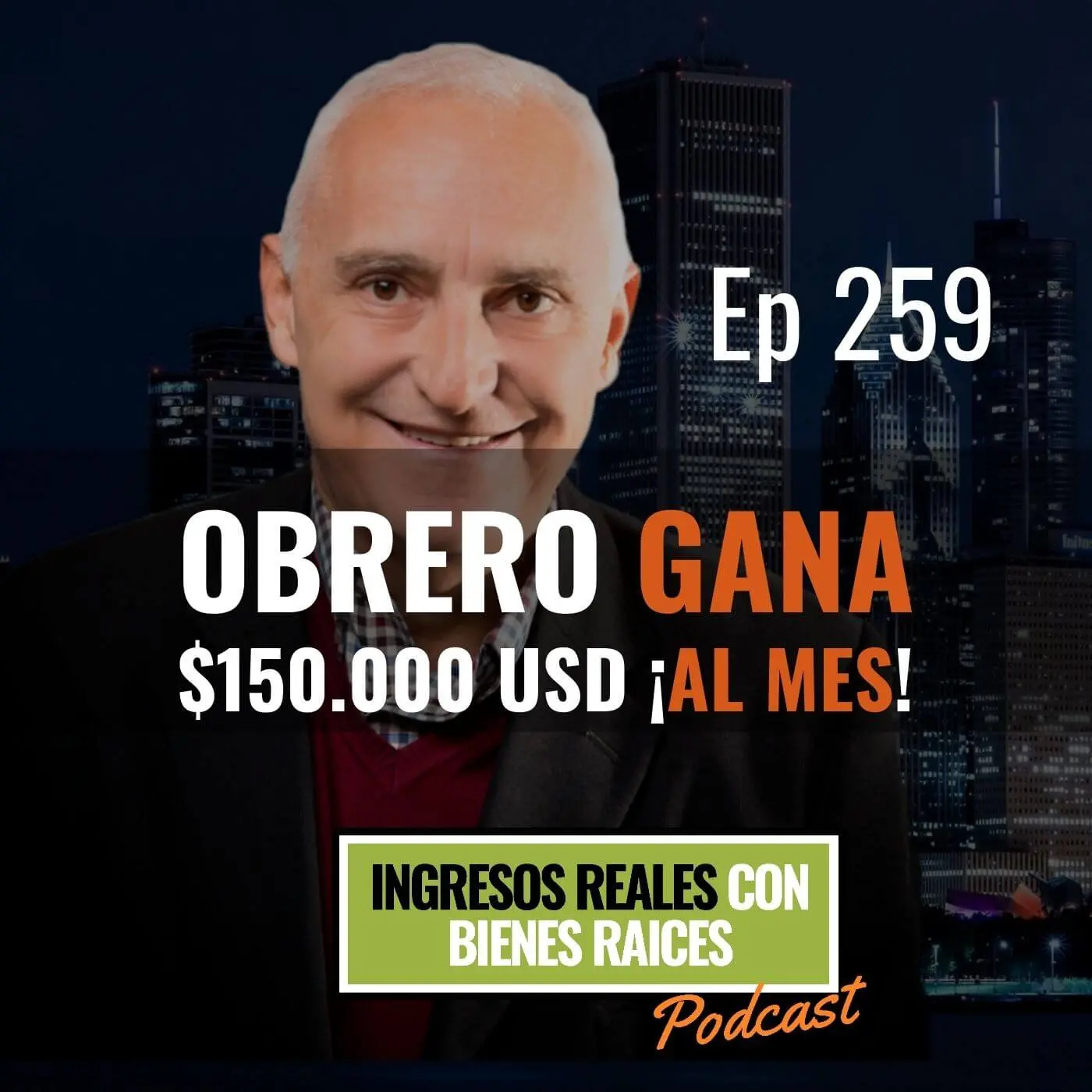 E259–Increíble: Obrero gana $150.000 USD ¡al mes!
