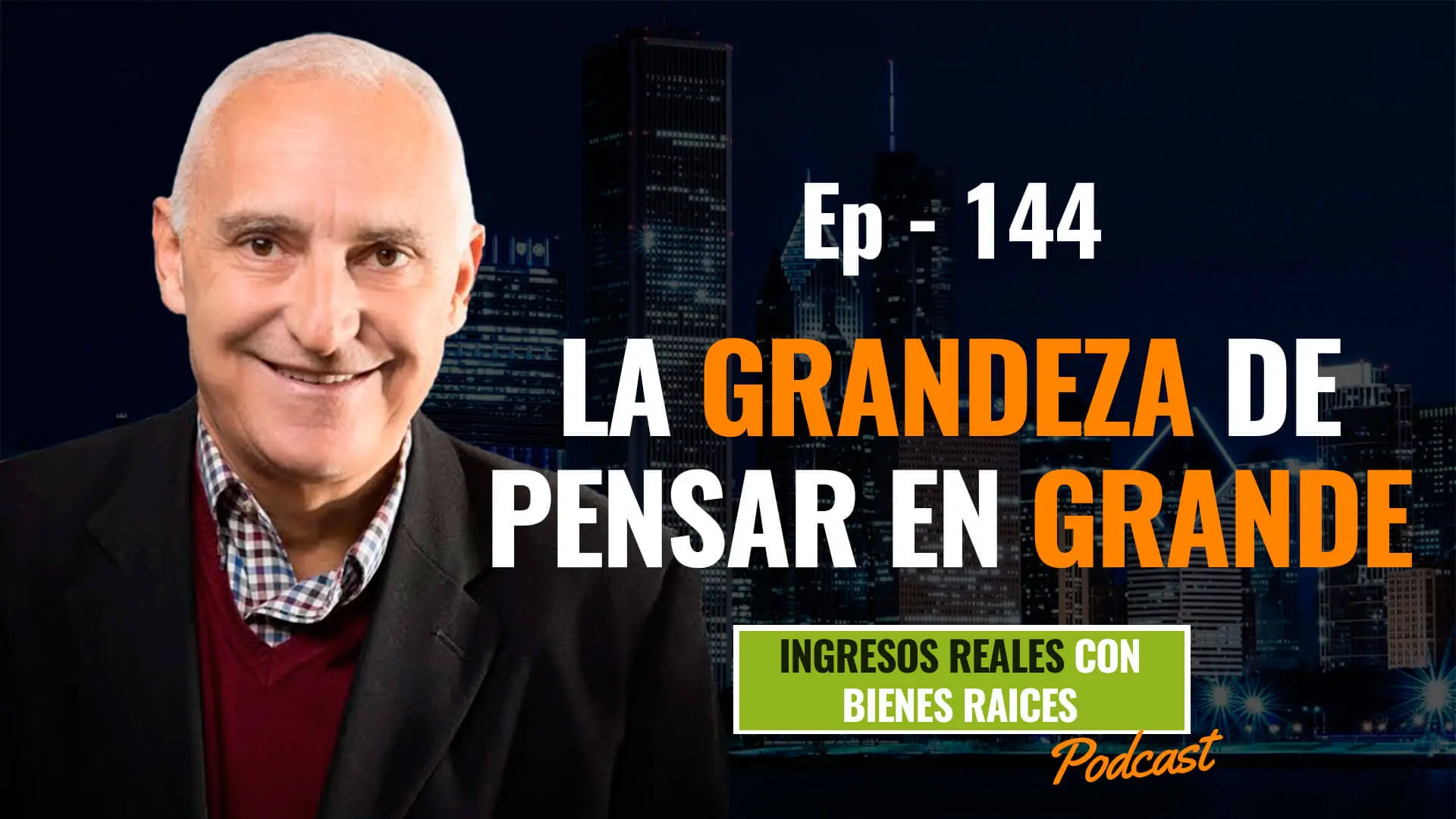 E144–La grandeza de pensar en grande