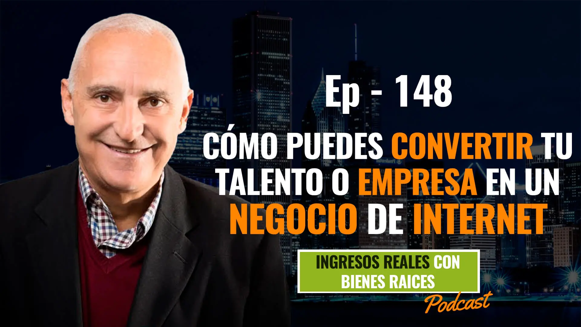 E148–Como puedes convertir tu talento o empresa en un negocio de internet