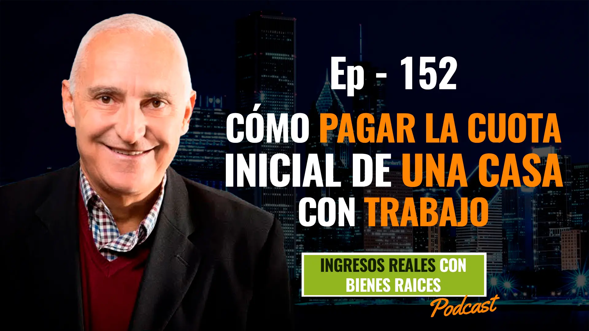 E152–Cómo pagar la cuota inicial de una casa con trabajo