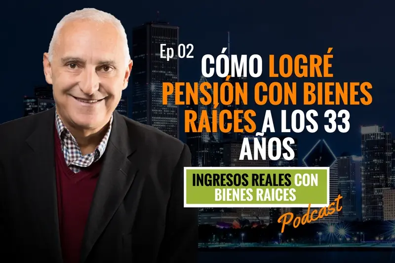 E2–Cómo logré pensión con bienes raíces a los 33 años
