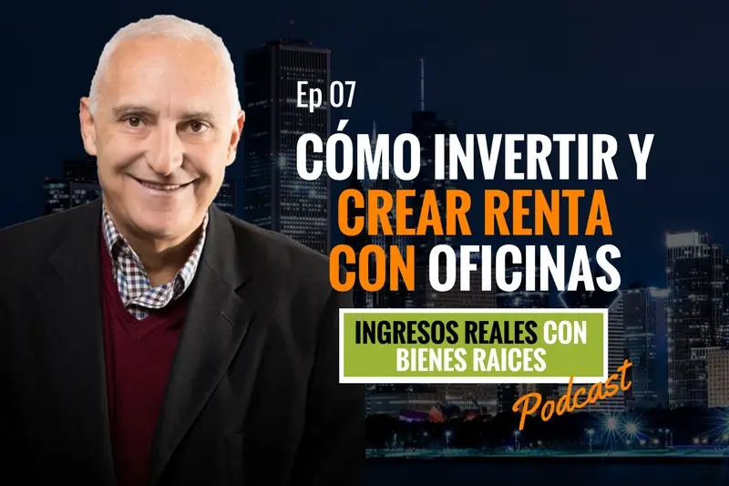E7–Cómo invertir y crear renta con oficinas