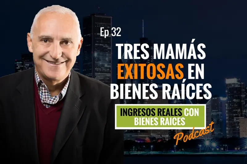 E32–Tres Mamás Exitosas en Bienes Raíces