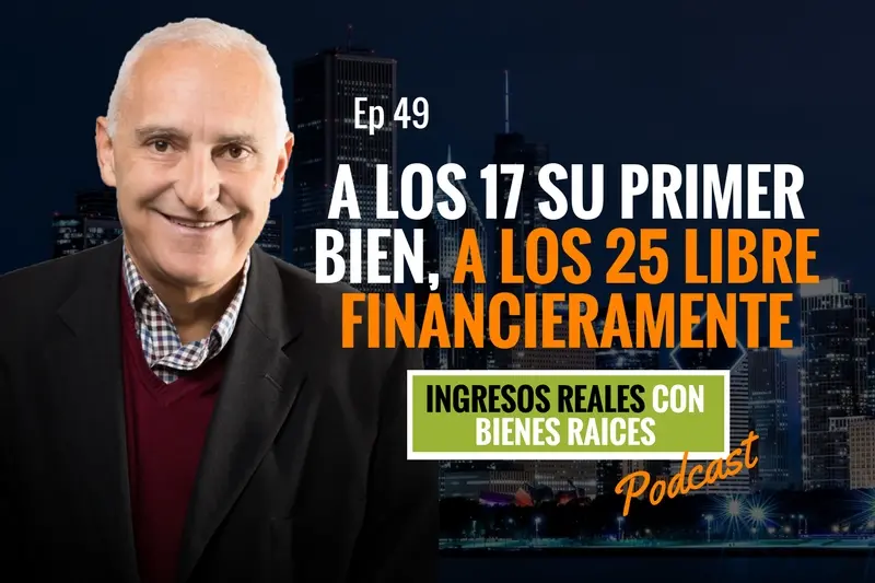 E49–A los 17 años su primer bien, a los 25 libre financieramente