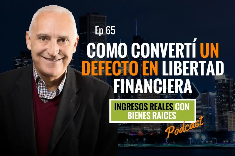 E66–Cómo convertí un defecto en libertad financiera