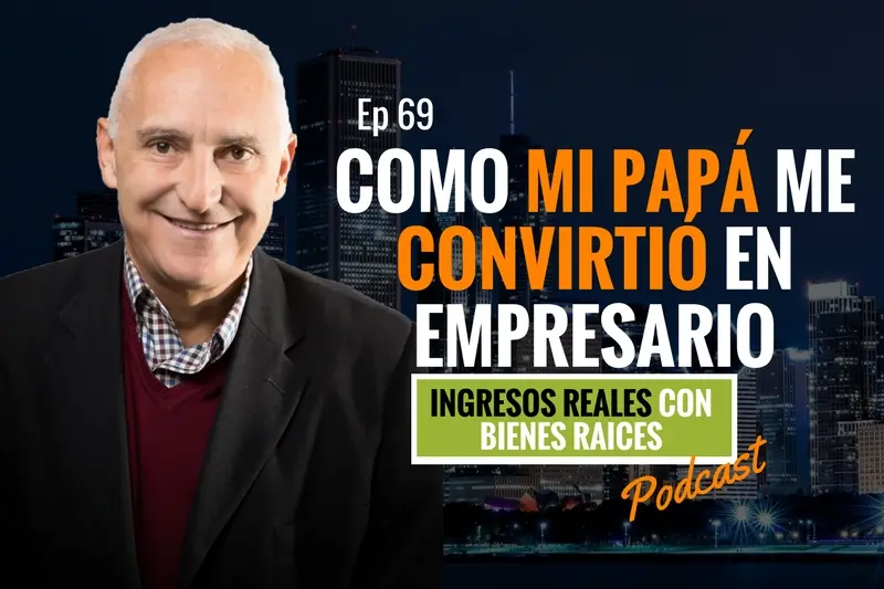 E69–Cómo mi papá me convirtió en empresario