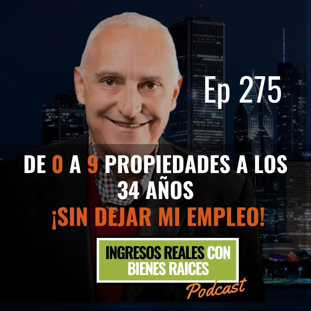 E275–De 0 a 9 Propiedades a los 34 Años ¡Sin Dejar mi Empleo!