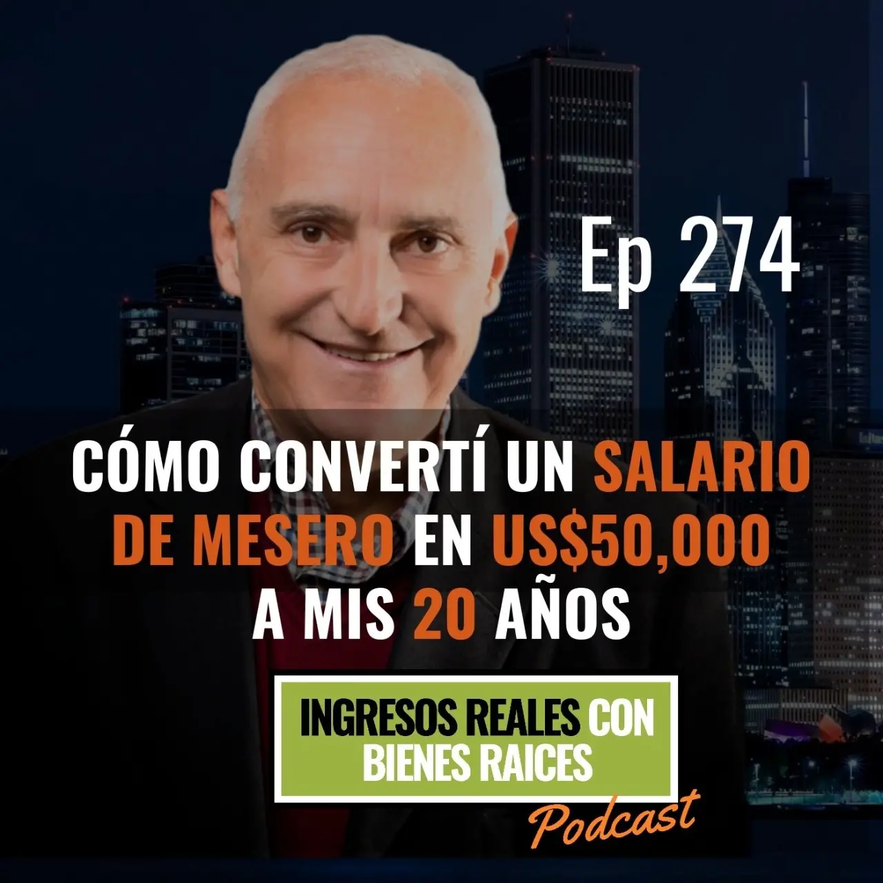 E274–Cómo convertí un salario de mesero en US$50,000 a mis 20 años