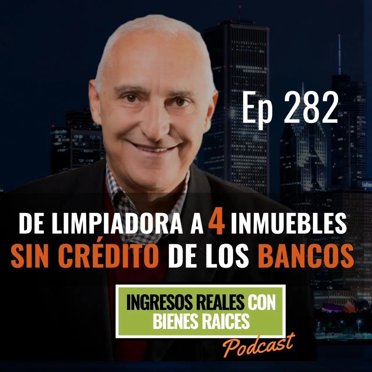 E282 – De Limpiadora a 4 Inmuebles sin Crédito ni Papeles