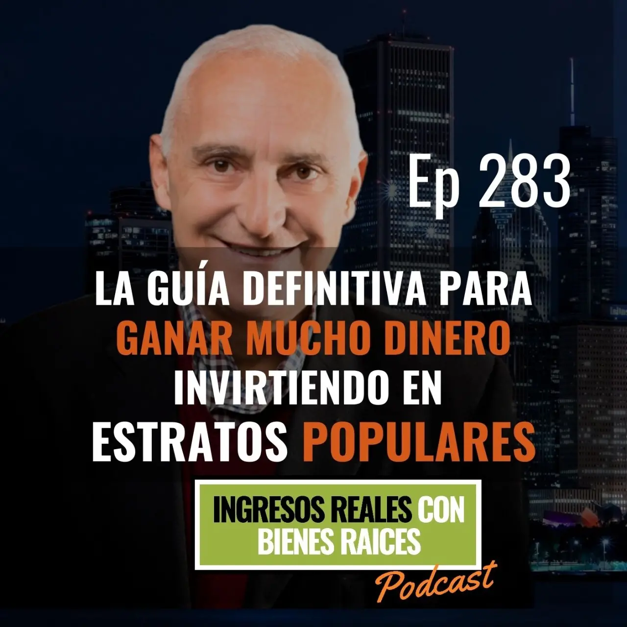 E283 –  La Guía Definitiva para GANAR MUCHO DINERO Invirtiendo en Estratos Populares