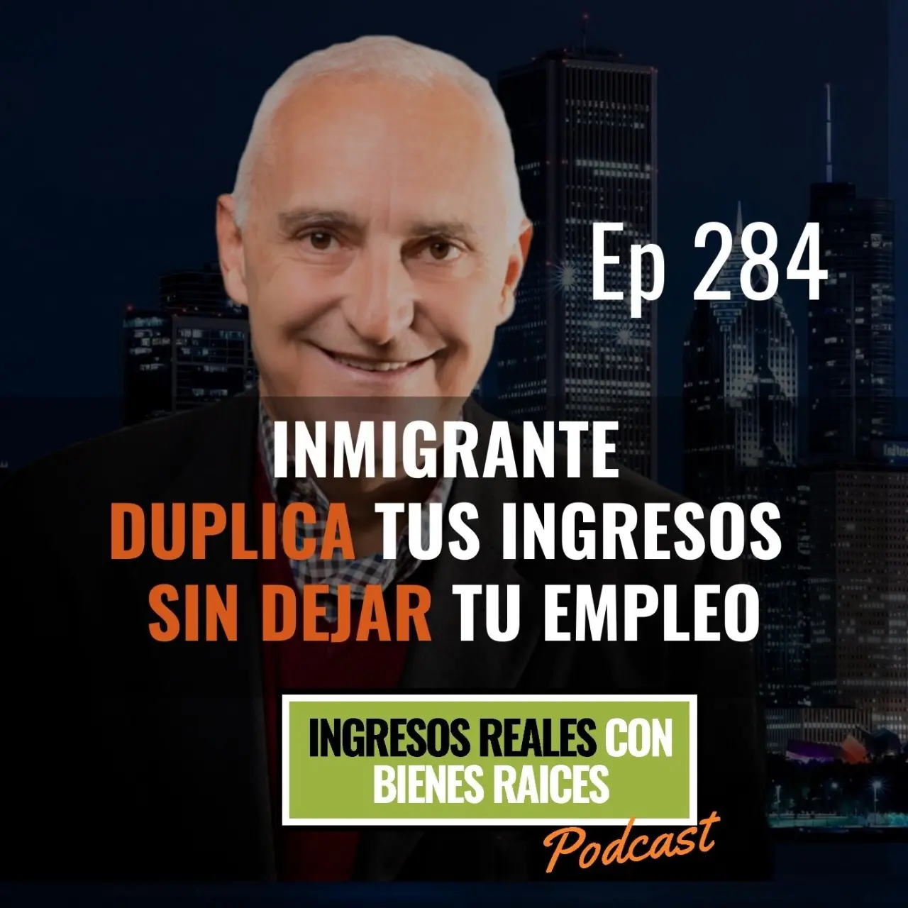 E284 –  Inmigrante Duplica tus Ingresos sin Dejar tu Empleo