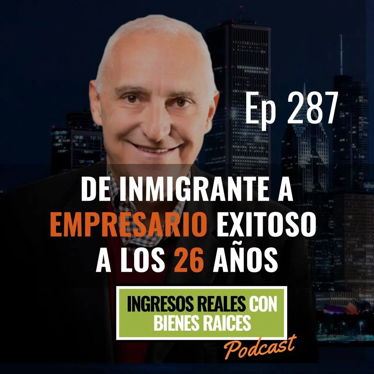 E287 –  De Inmigrante a Empresario Exitoso a los 26 Años