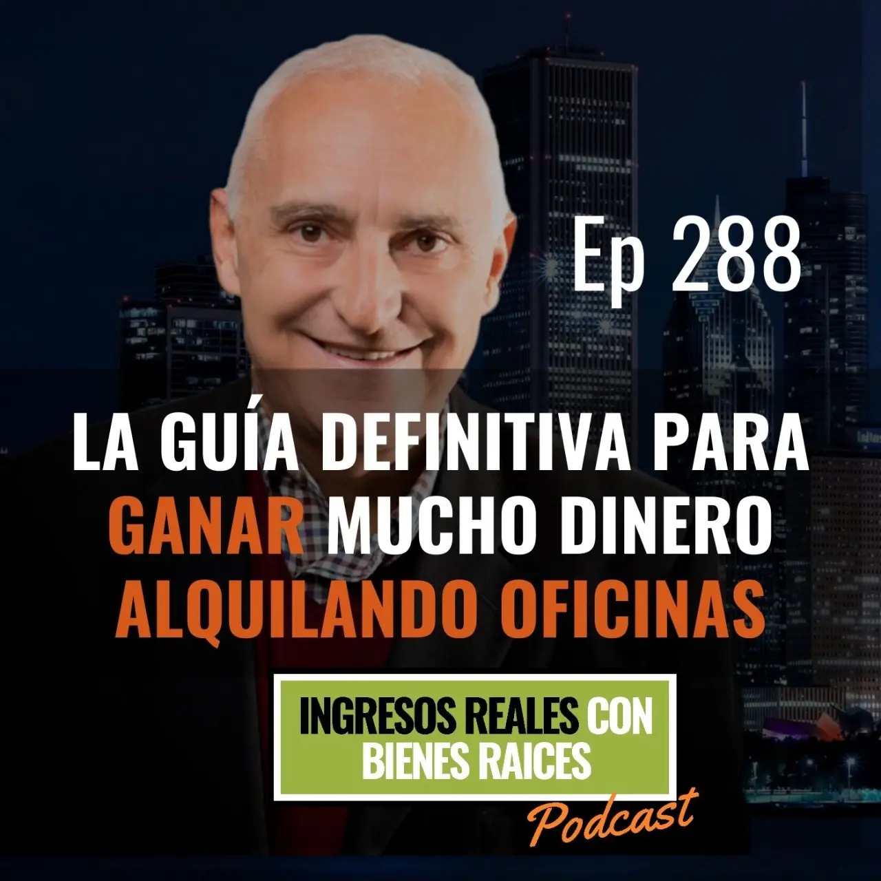 E288 –  La Guía Definitiva para Ganar mucho Dinero Alquilando Oficinas
