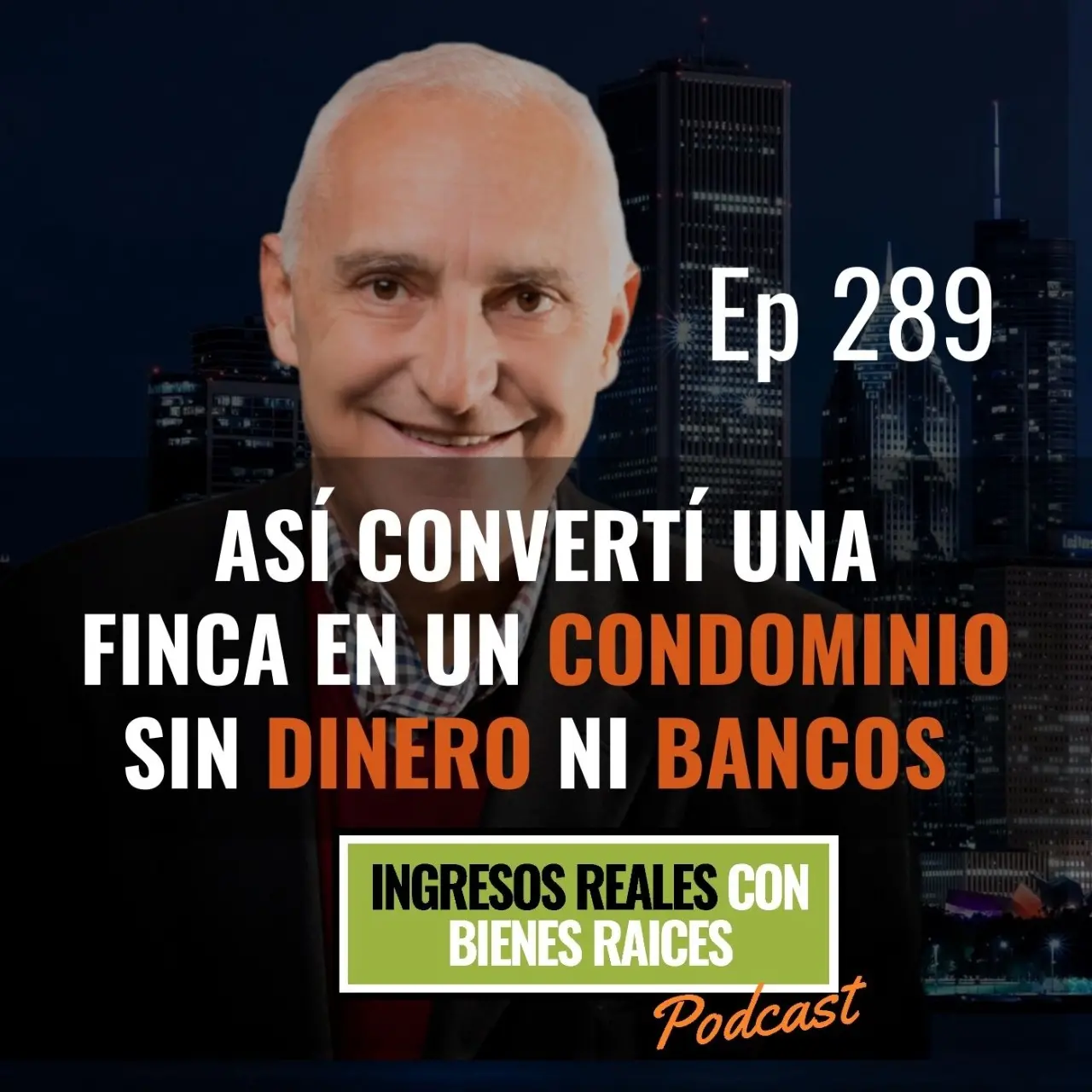 E289 –  Así Convertí Una Finca en Un Condominio Sin Dinero ni Bancos