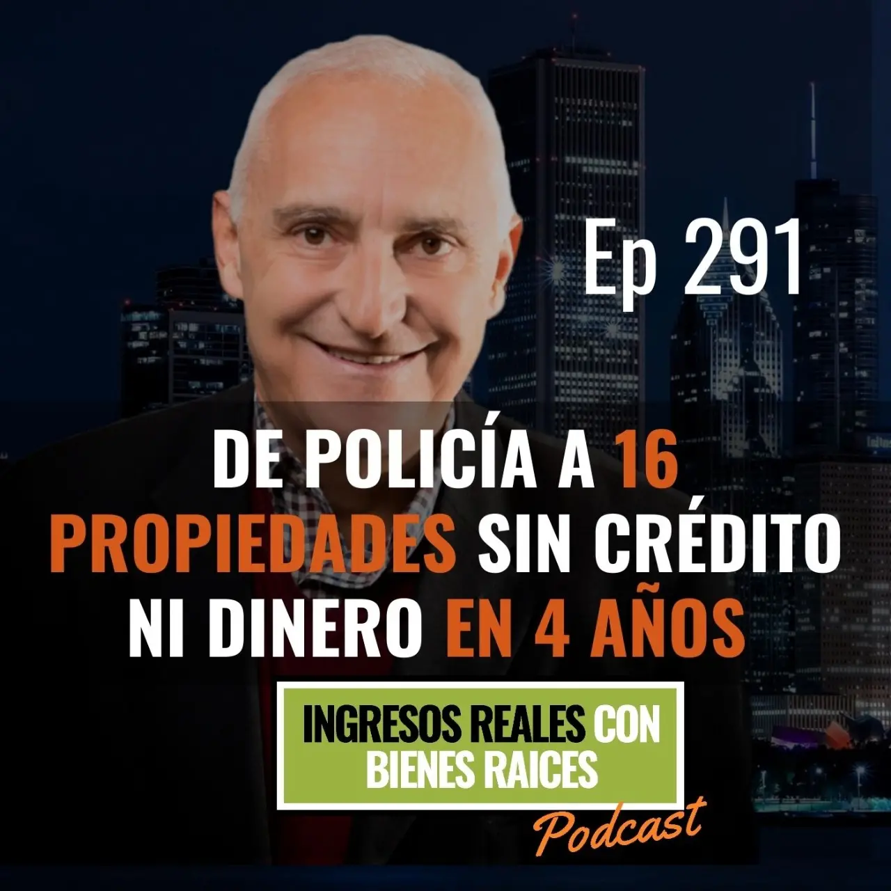 E291 –  De Policía a 16 Propiedades Sin Crédito ni Dinero en 4 Años