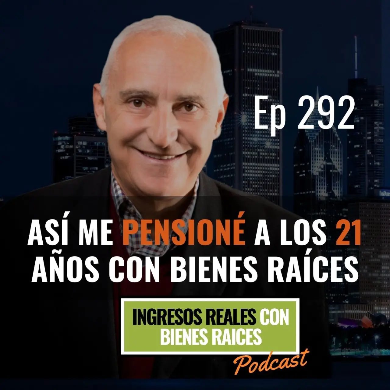 E292 –  Así me Pensioné a los 21 Años con Bienes Raíces