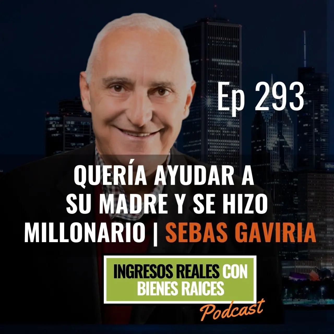 E293 –  Quería Ayudar a Su Madre y Se Hizo Millonario | Sebas Gaviria