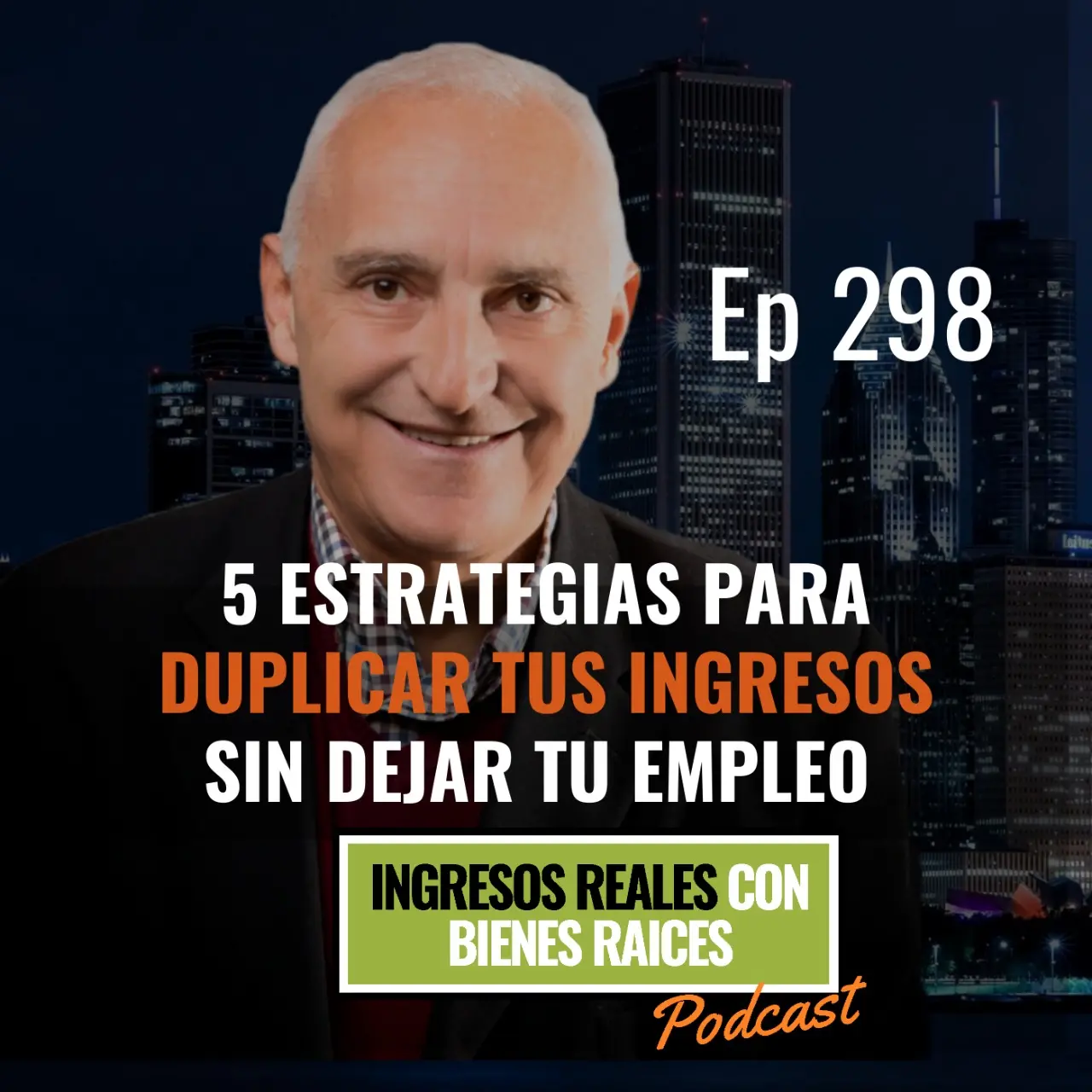 E298 –  5 Estrategias para DUPLICAR TUS INGRESOS sin dejar tu empleo
