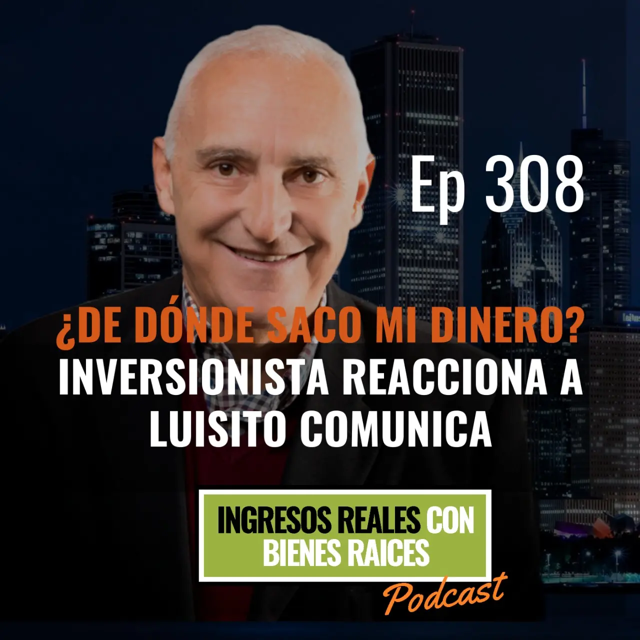 E308 – ¿DE DÓNDE SACO MI DINERO? | Inversionista Reacciona a Luisito Comunica