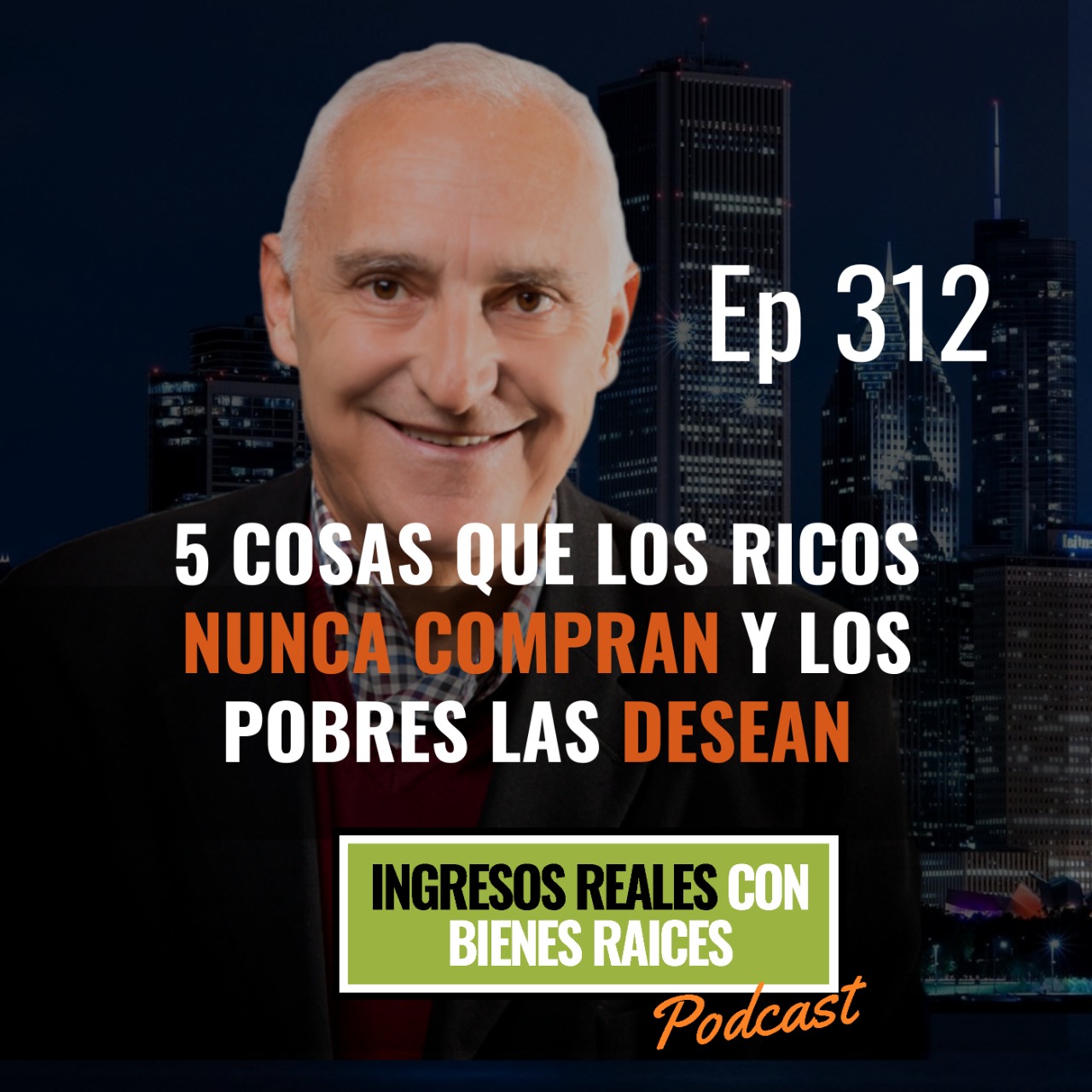 E312 – 5 Cosas Que LOS RICOS NUNCA COMPRAN y LOS POBRES LAS DESEAN 