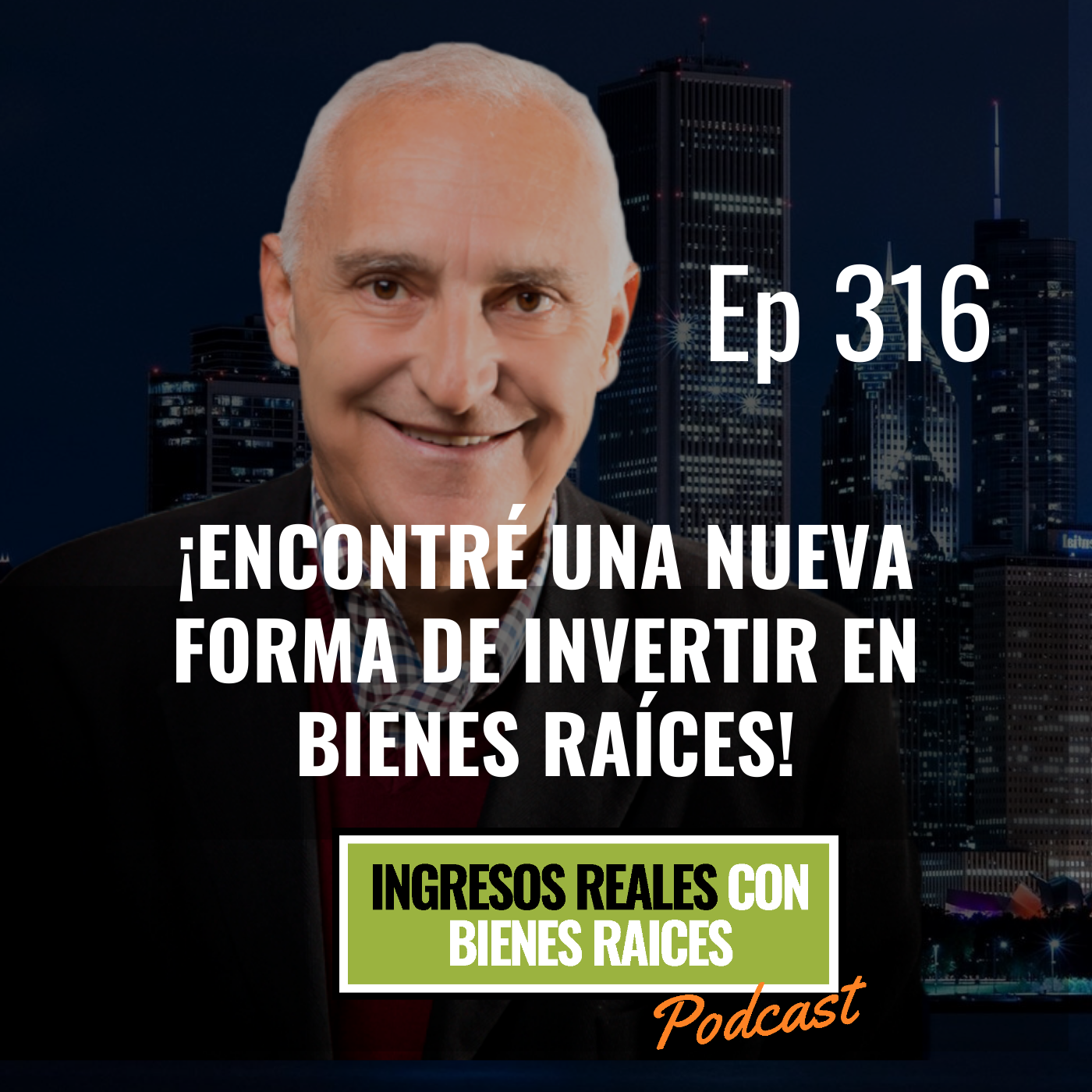 E316 – ¡Encontré una NUEVA FORMA de Invertir en Bienes Raíces! 