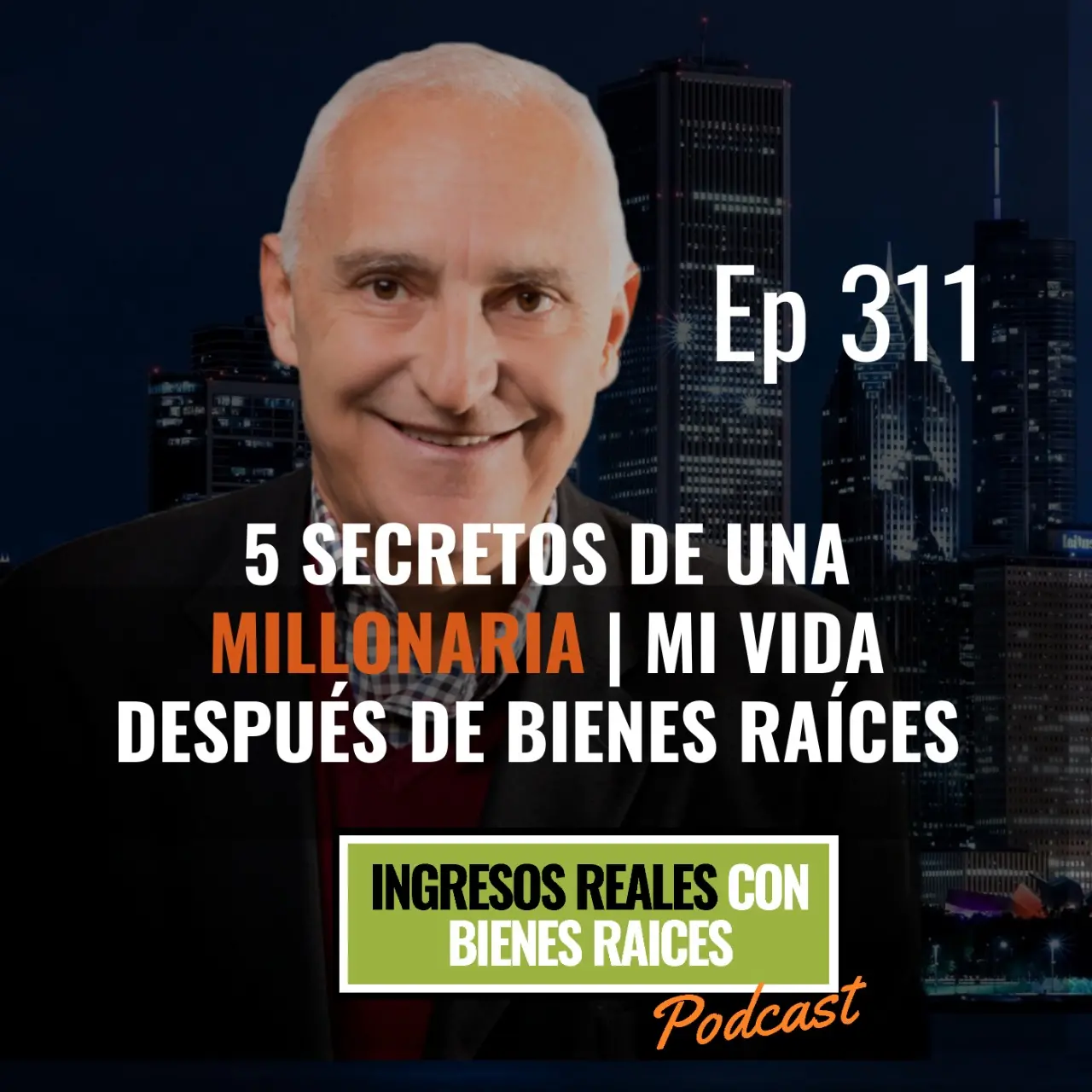E311 – 5 Secretos de UNA MILLONARIA | Mi vida después de Bienes Raíces 