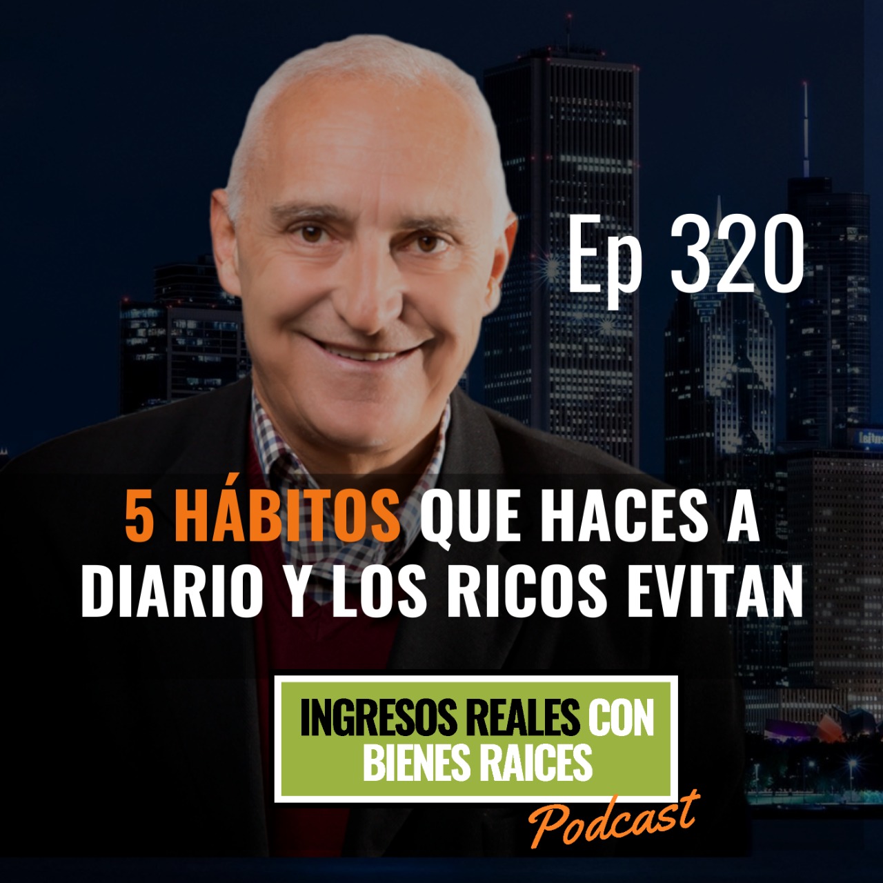 E320 –  5 Hábitos que Haces a Diario y LOS RICOS EVITAN