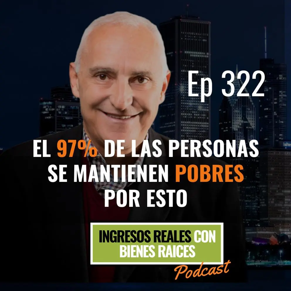E322 – El 97% de las Personas SE MANTIENEN POBRES POR ESTO