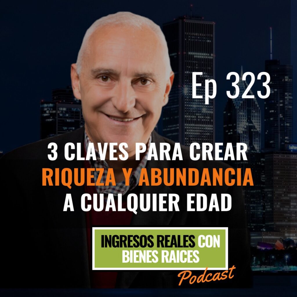 E323 – 3 Claves para Crear Riqueza y Abundancia a CUALQUIER EDAD ...