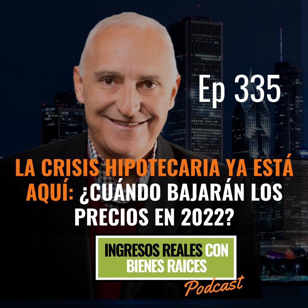 E335 –  La Crisis Hipotecaria Ya Está Aquí: ¿Cuándo bajarán los precios en 2022?
