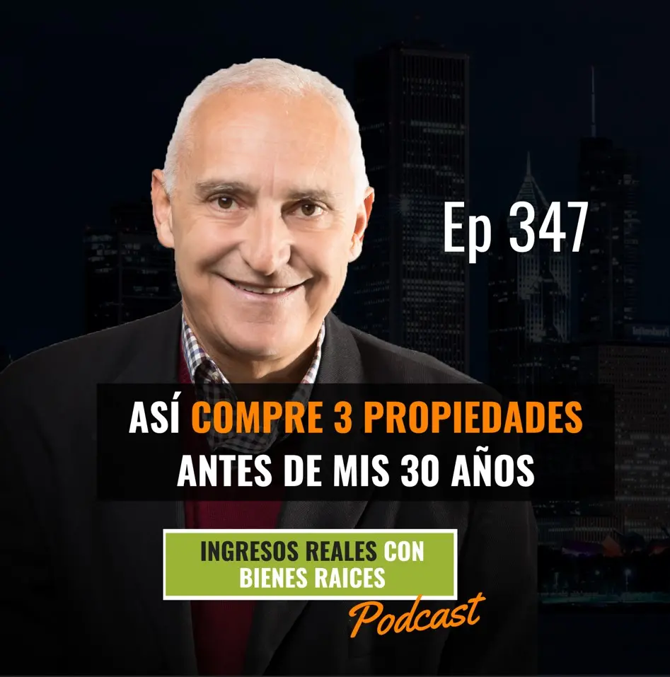 E347 –   Así Compré 3 Propiedades antes de mis 30 Años