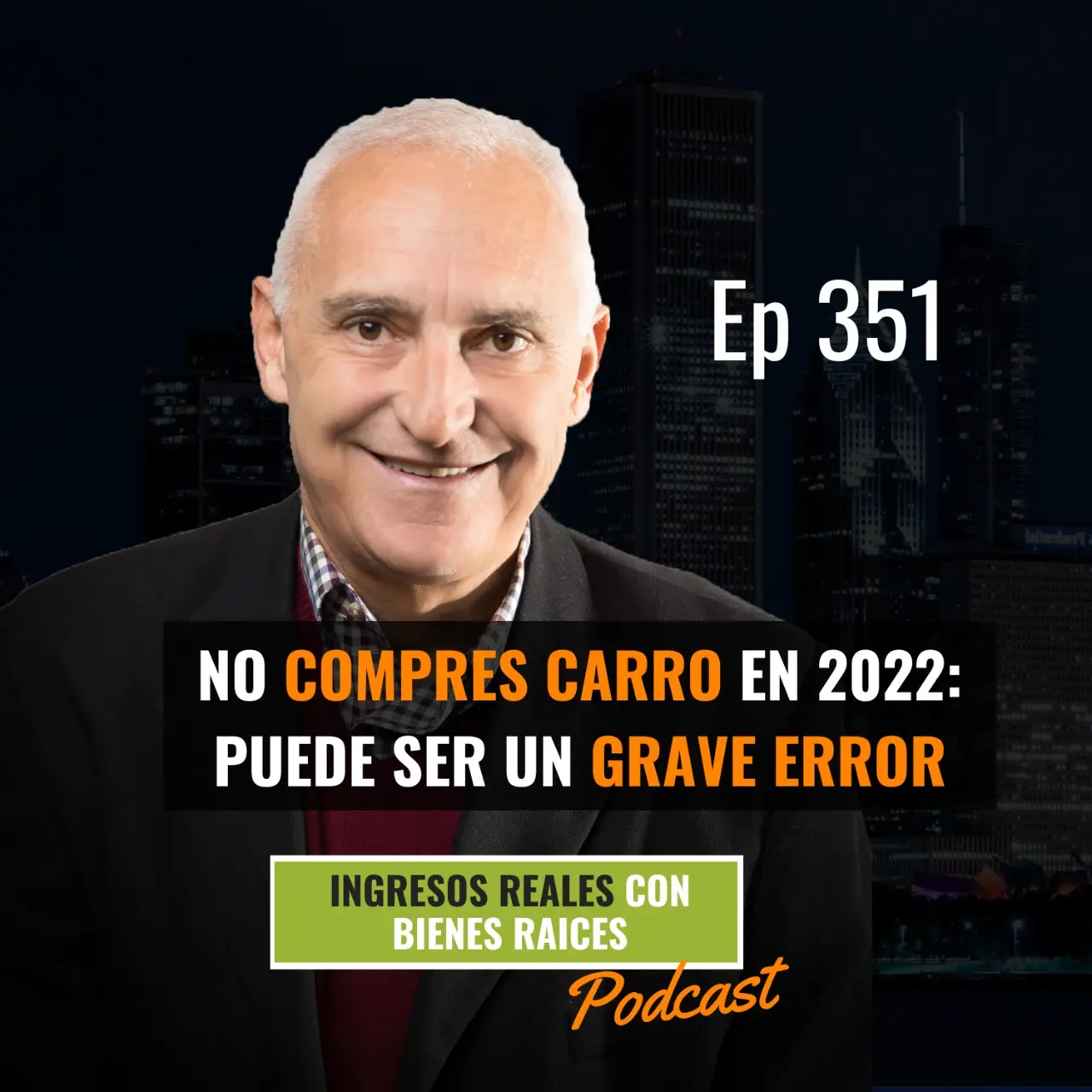 E351 –   NO COMPRES CARRO EN 2022: Podría Ser Tu Peor Error Financiero