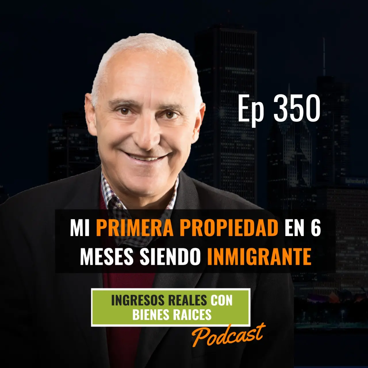 E350 –   Así Logré mi Primera Propiedad en 6 Meses Siendo Inmigrante