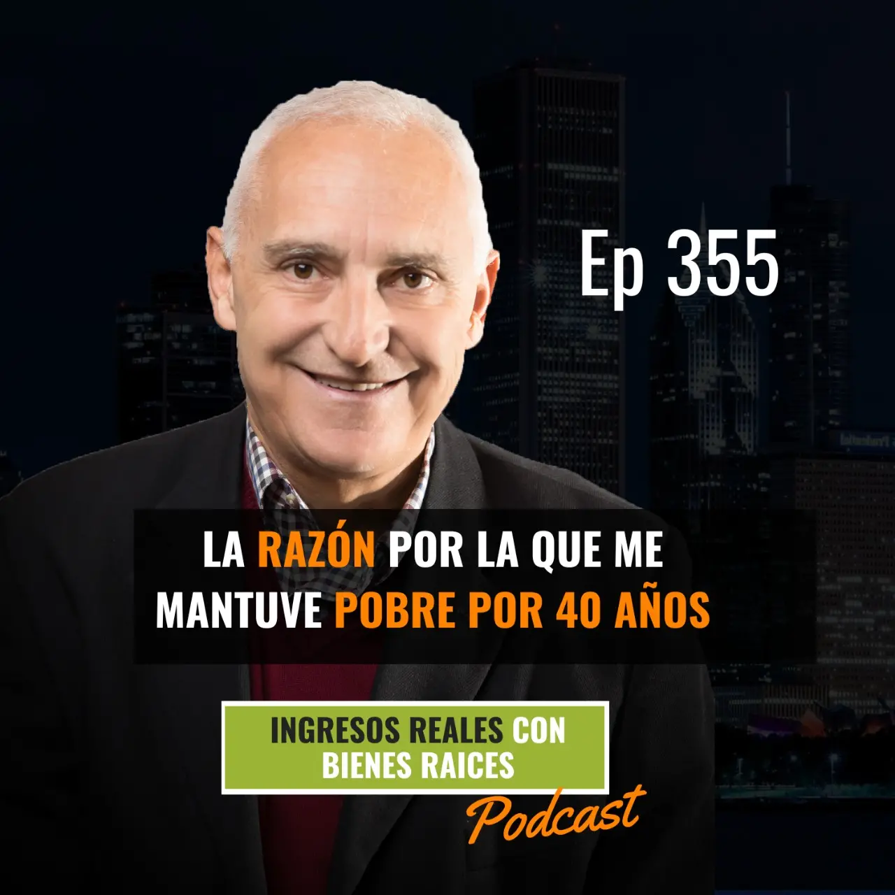 E355 –  La Razón por la que Me Mantuve Pobre por 40 Años