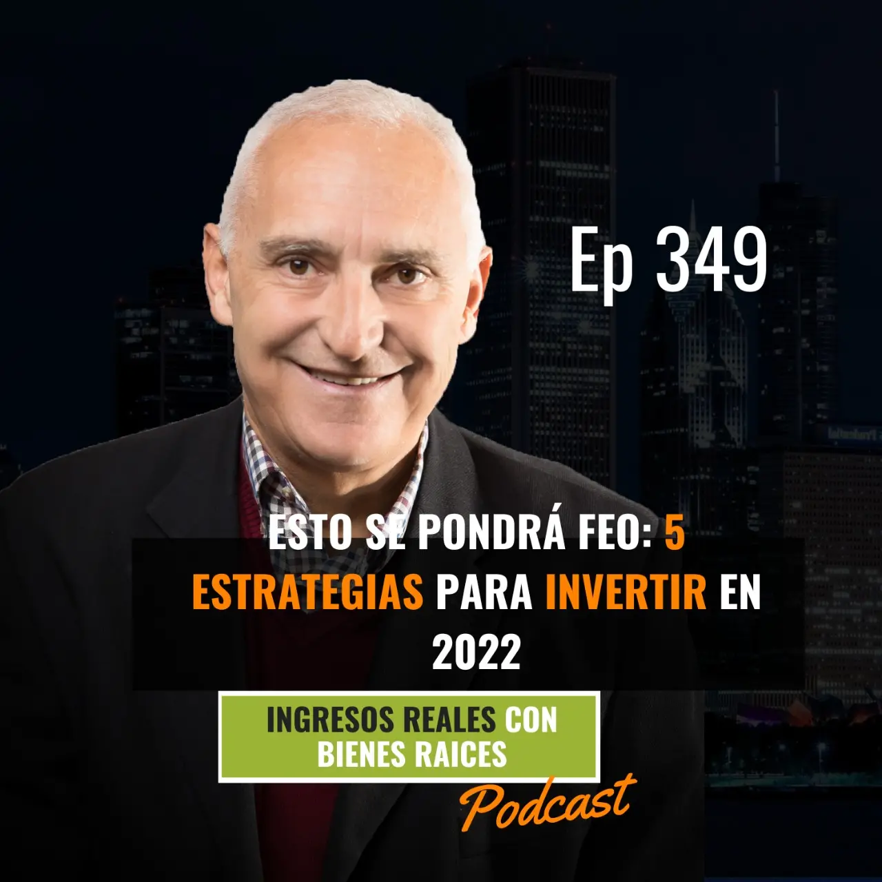 E349 – Esto Se Pondrá Feo: 5 Estrategias para Invertir en 2022