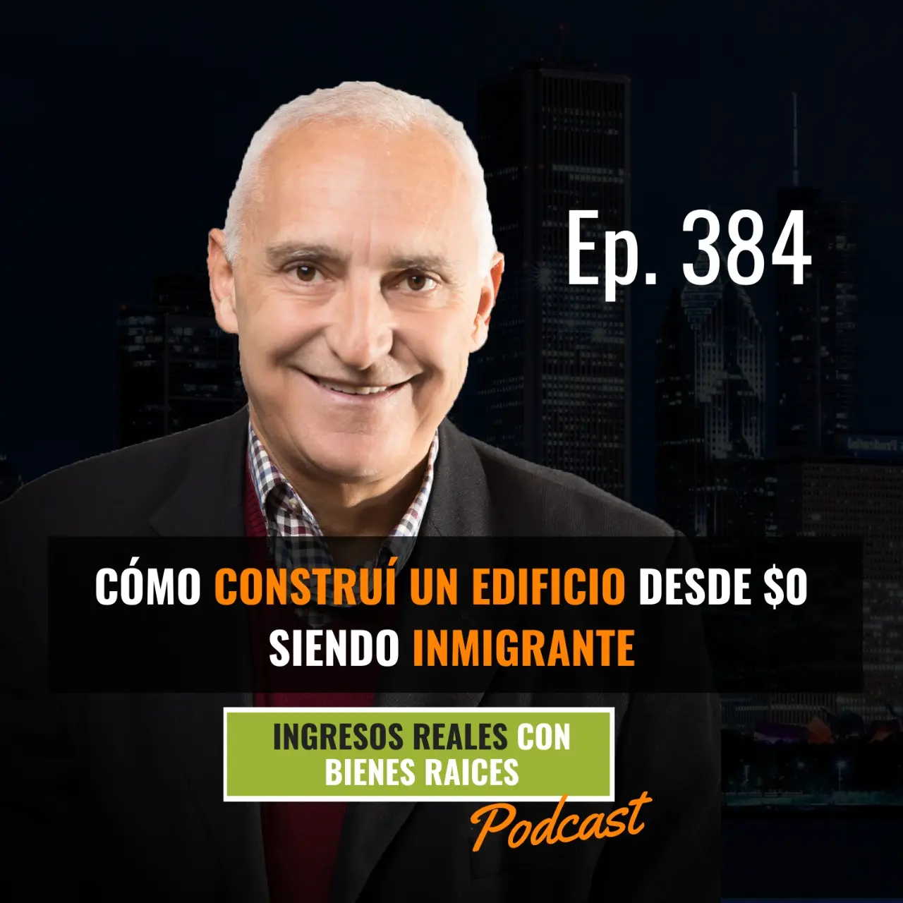 E384 – Cómo Construí un Edificio desde $0 Siendo Inmigrante