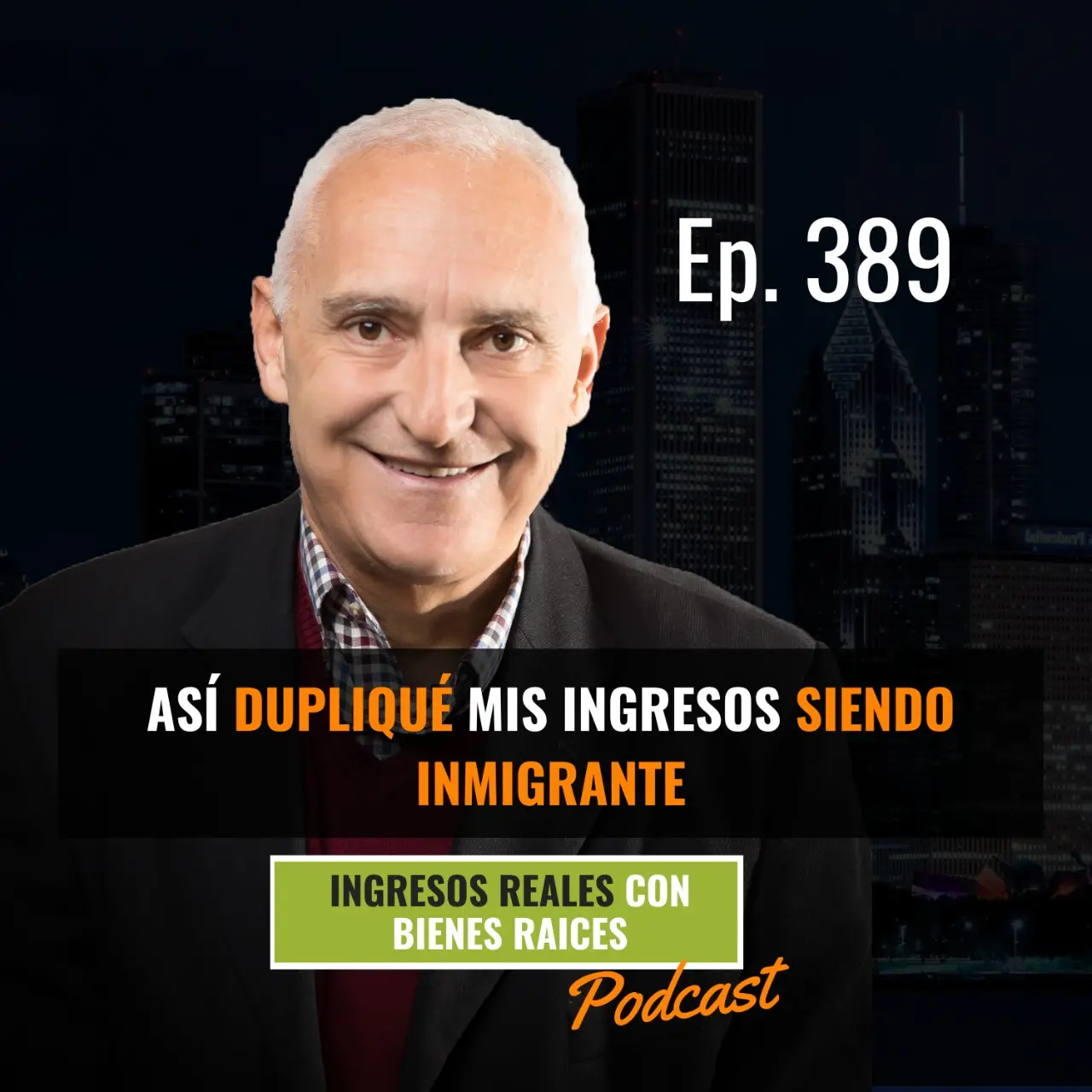 E389 – Así Dupliqué Mis Ingresos Siendo Inmigrante