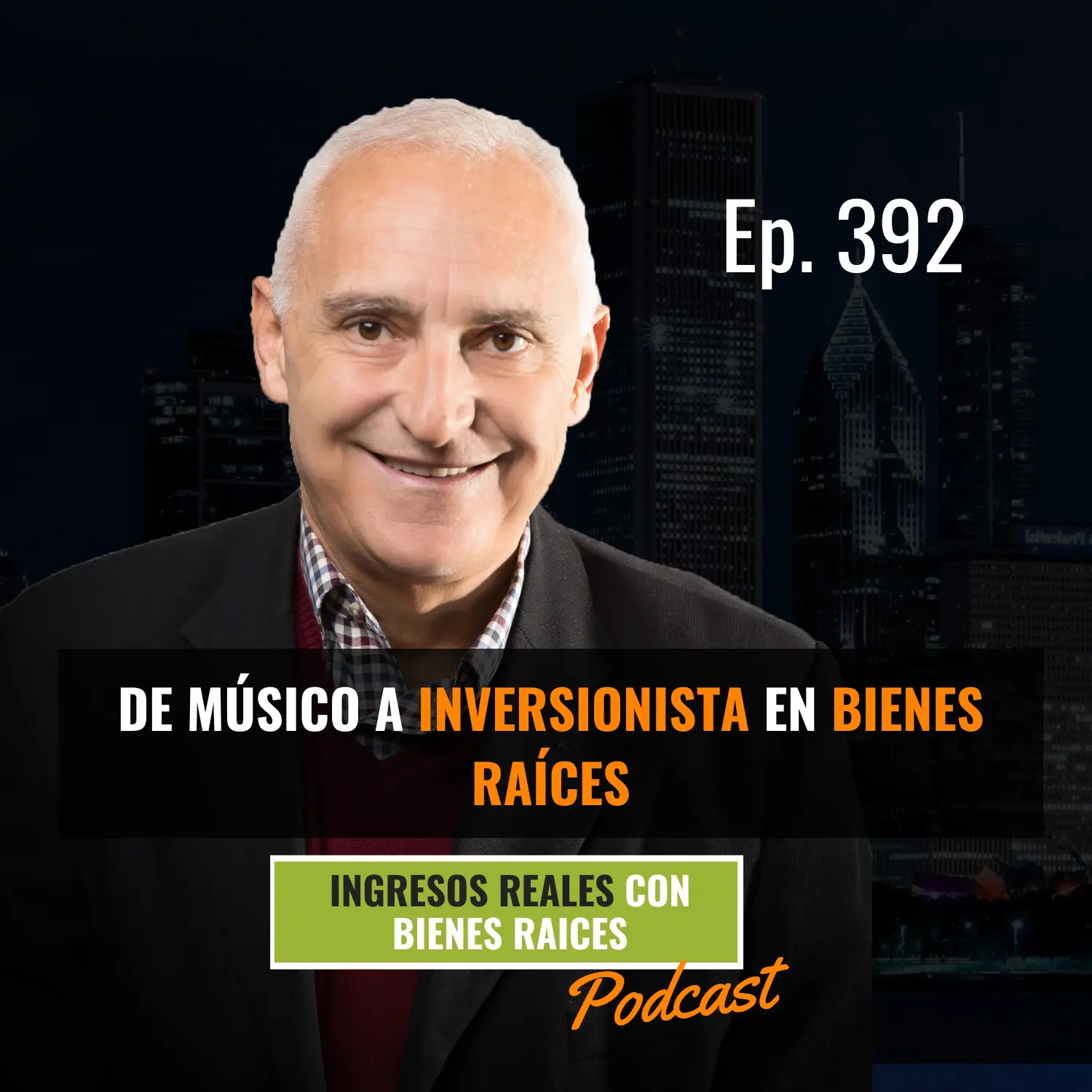 E392 – De Músico a Inversionista en Bienes Raices