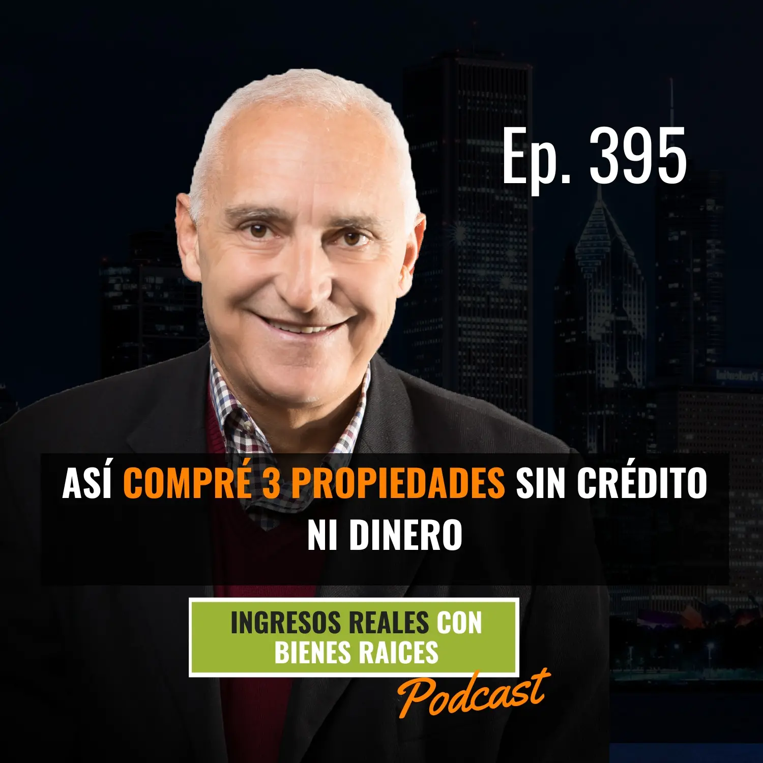 E395 – Así Compré 3 Propiedades SIN CRÉDITO NI DINERO