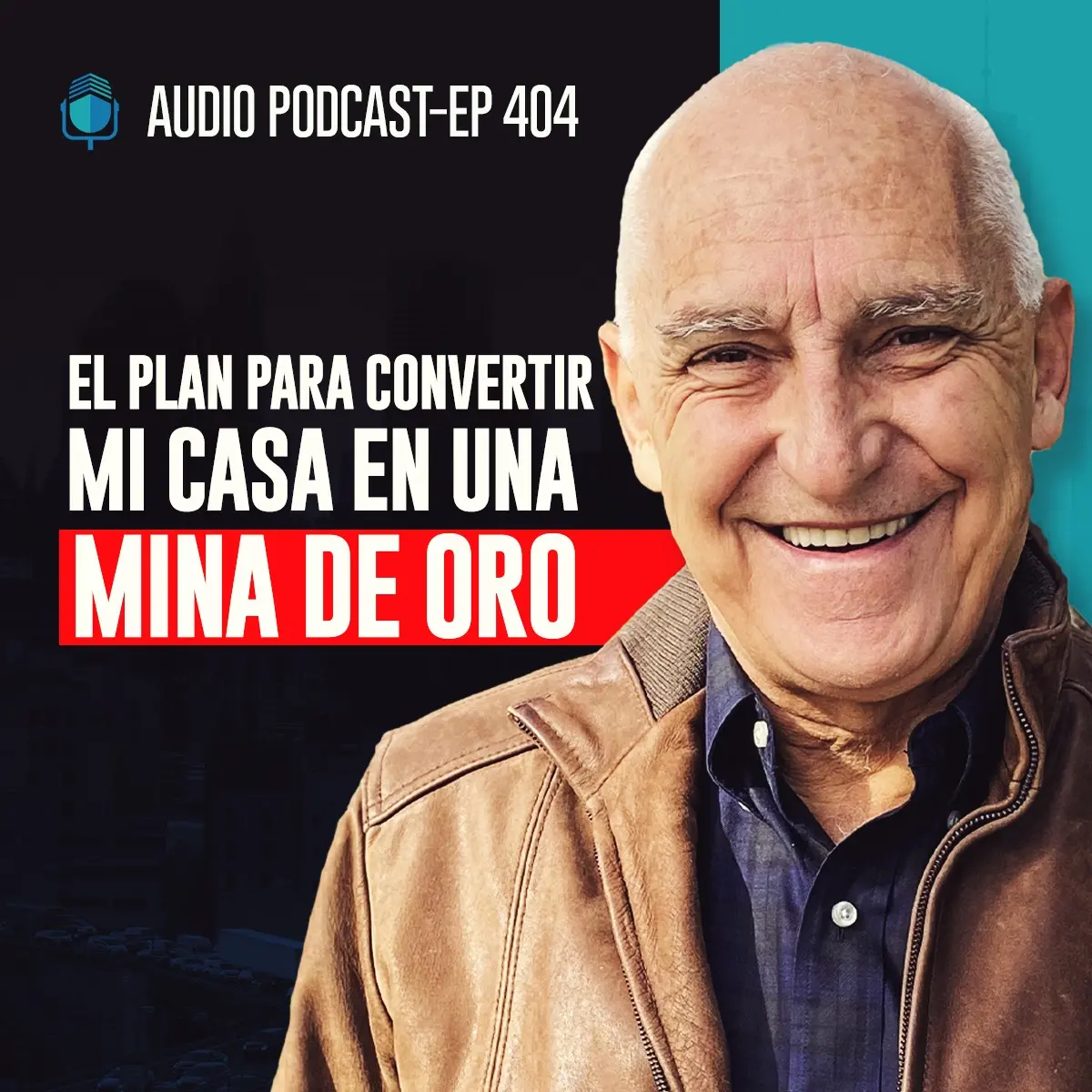 E404 – El Plan Para Convertir Mi Casa en Una Mina De Oro