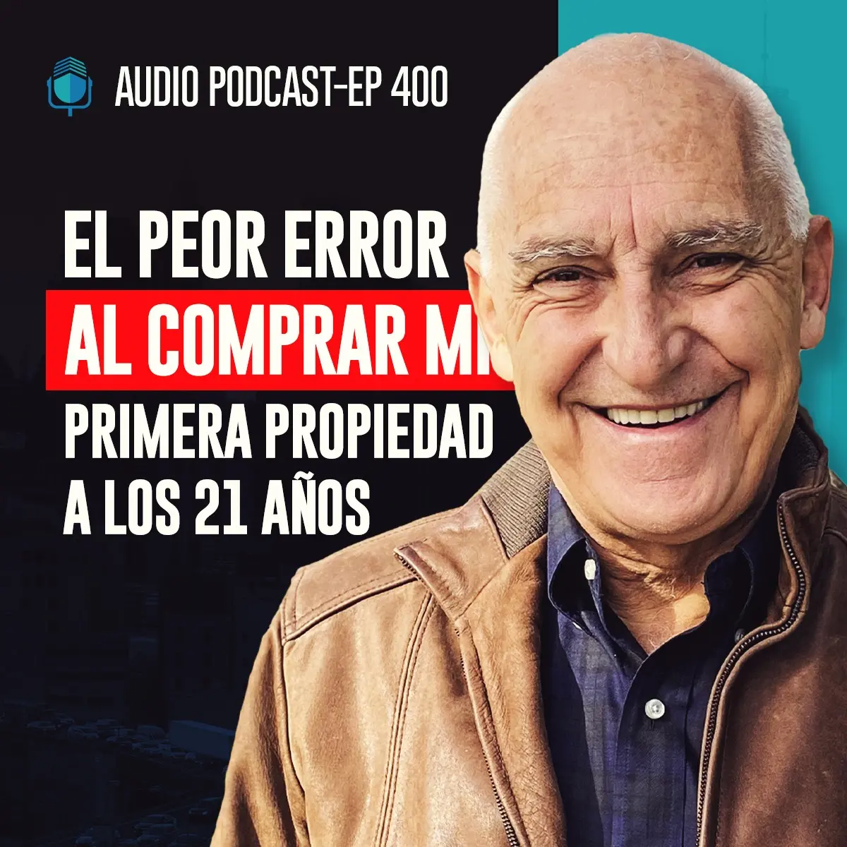 E400 – El Peor Error al Comprar Mi Primera Propiedad a los 21 Años