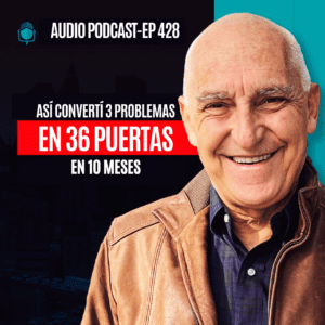 presentación podcast de Carlos Devis: Convertí 2 problemas en 36 puertas en 10 meses